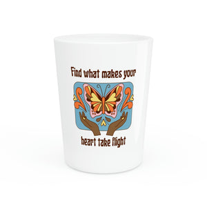 Open image in slideshow, Find What Makes Your Heart Take Flight Shot Glass
